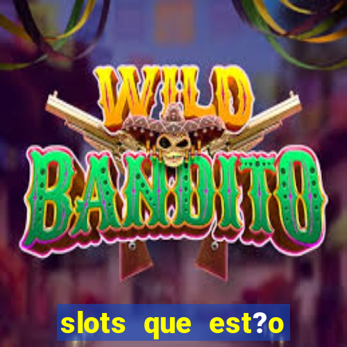 slots que est?o pagando agora