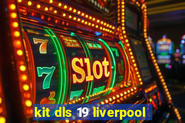 kit dls 19 liverpool