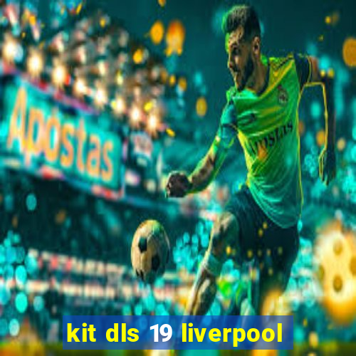 kit dls 19 liverpool