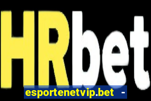 esportenetvip.bet - apostas online