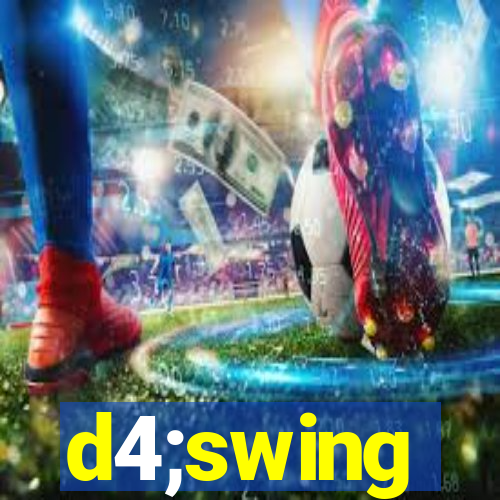 d4;swing