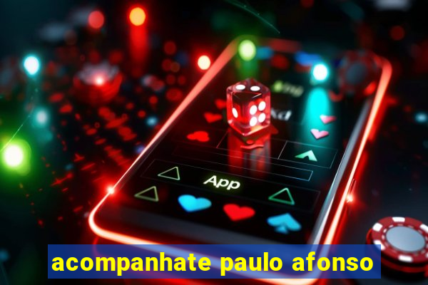 acompanhate paulo afonso