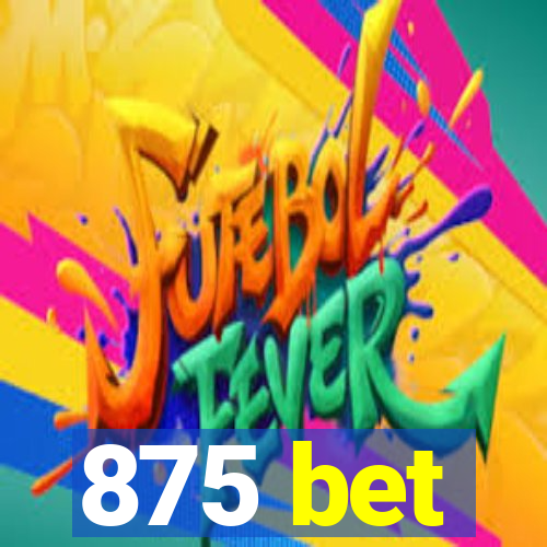875 bet