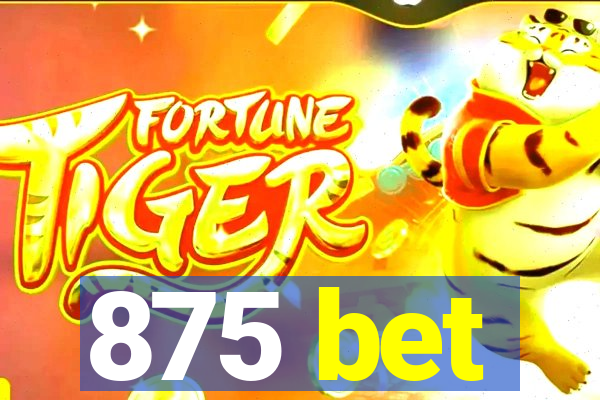 875 bet