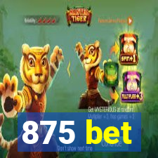875 bet