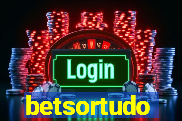 betsortudo