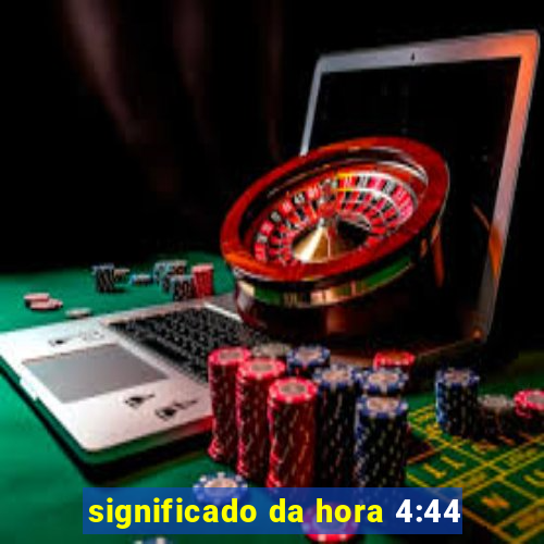 significado da hora 4:44
