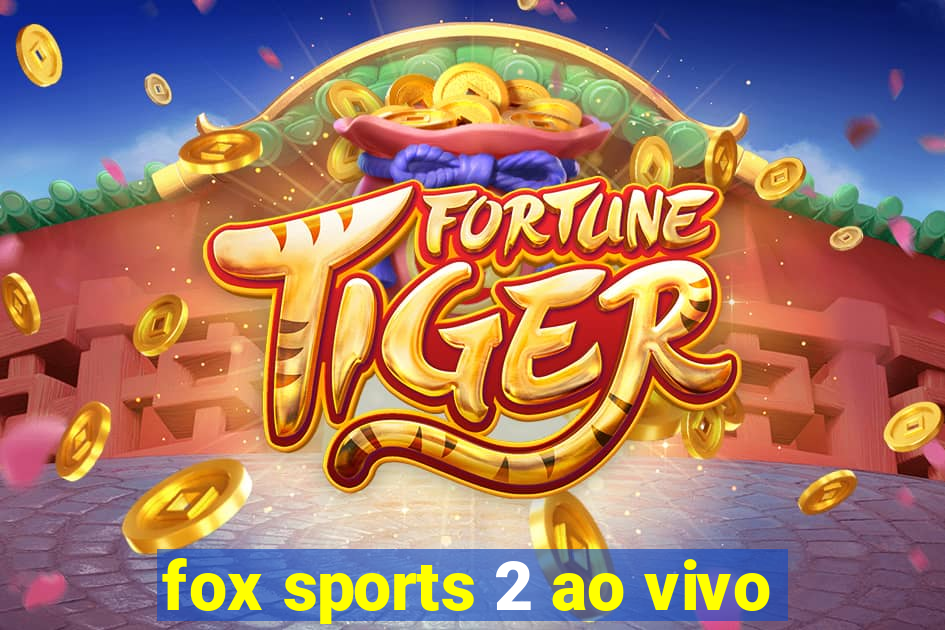 fox sports 2 ao vivo