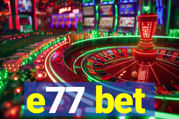 e77 bet