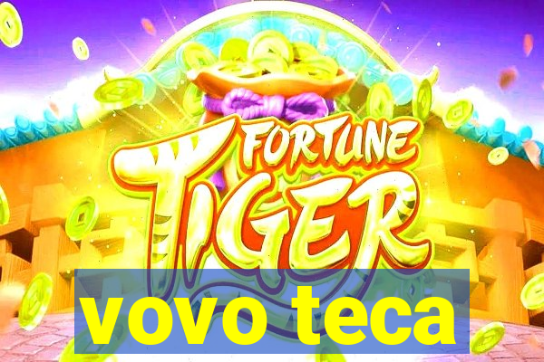 vovo teca