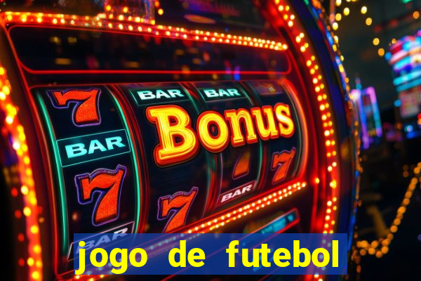 jogo de futebol com dinheiro infinito