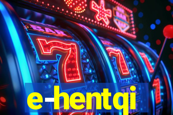 e-hentqi