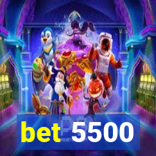 bet 5500