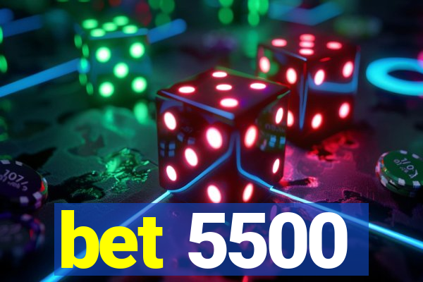 bet 5500