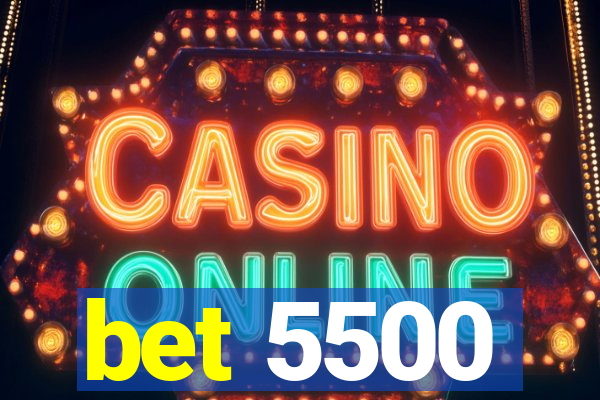 bet 5500