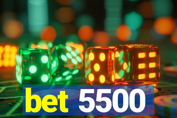 bet 5500