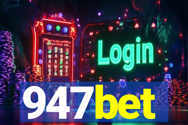 947bet