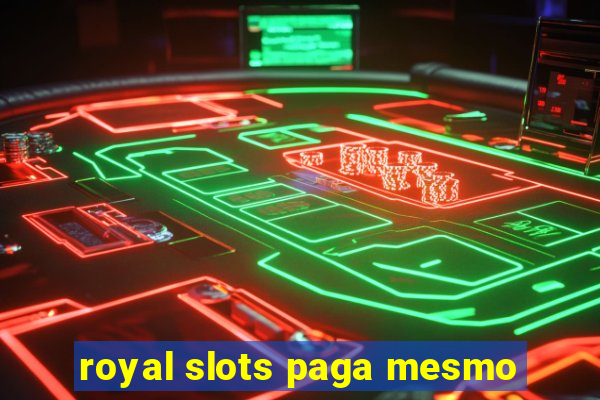 royal slots paga mesmo