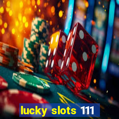 lucky slots 111