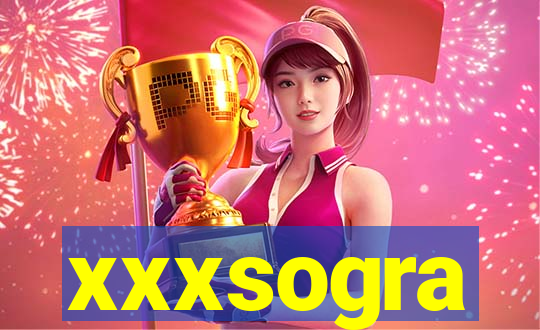 xxxsogra