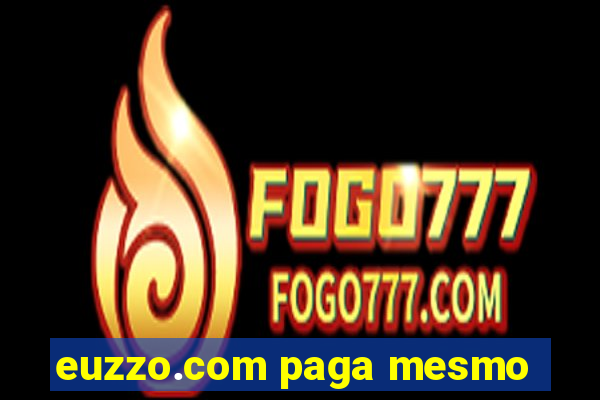 euzzo.com paga mesmo
