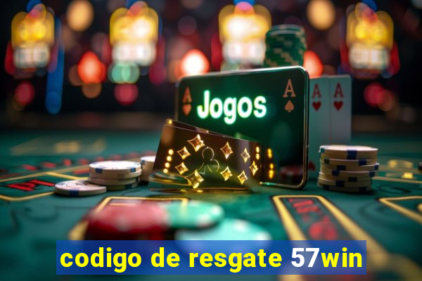 codigo de resgate 57win