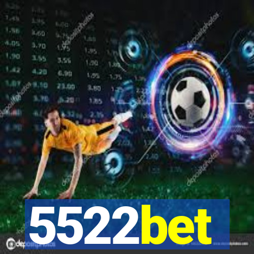 5522bet