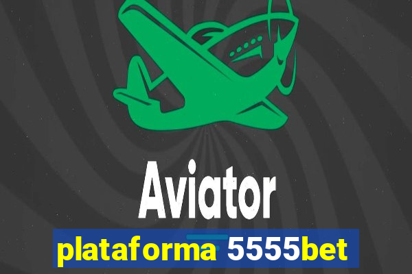 plataforma 5555bet