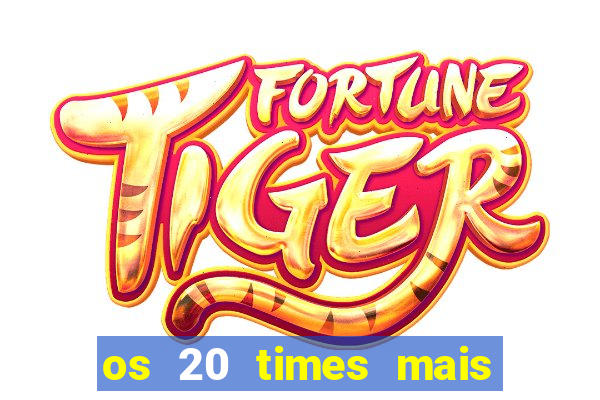 os 20 times mais antigos do brasil