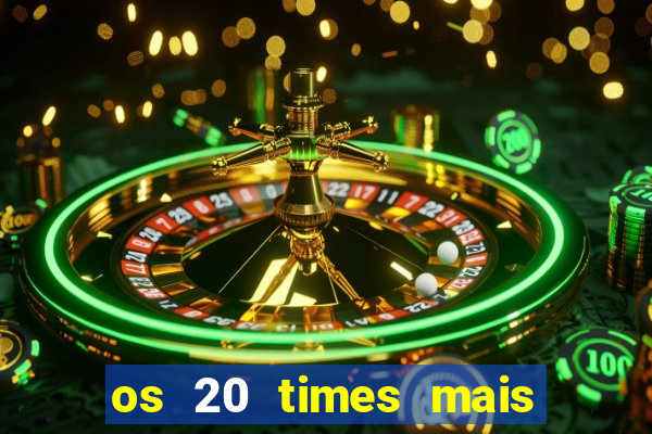 os 20 times mais antigos do brasil