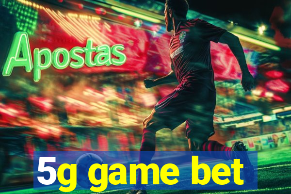5g game bet