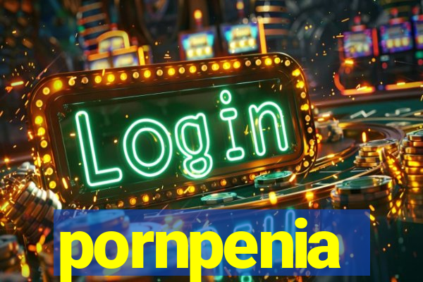 pornpenia