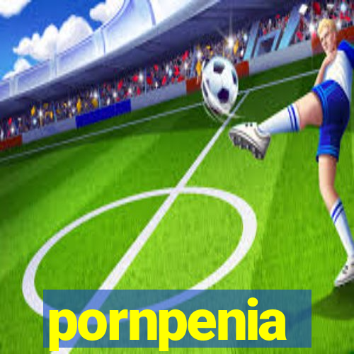 pornpenia