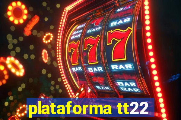 plataforma tt22