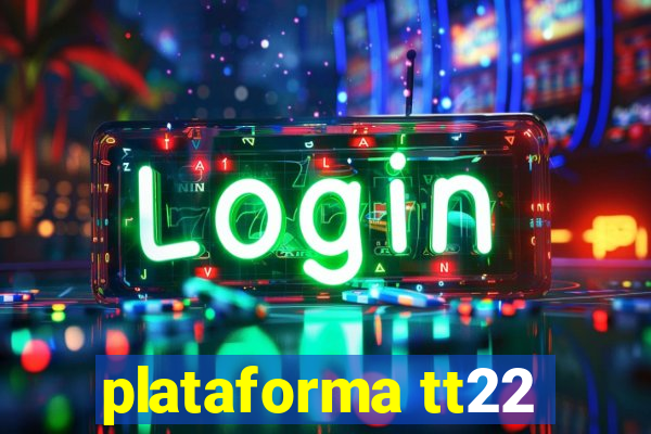 plataforma tt22