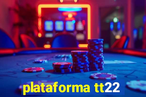 plataforma tt22