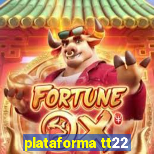 plataforma tt22