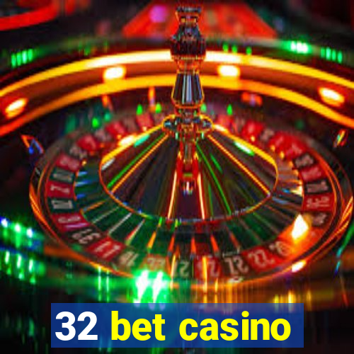 32 bet casino