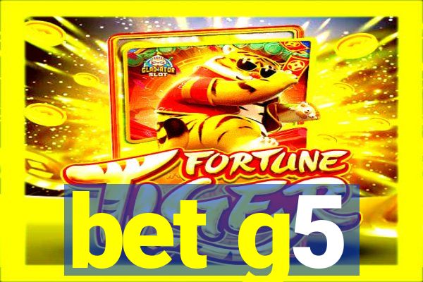bet g5