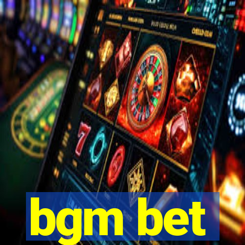 bgm bet