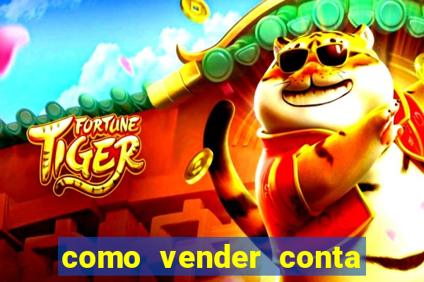 como vender conta de jogo