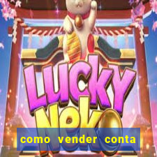 como vender conta de jogo