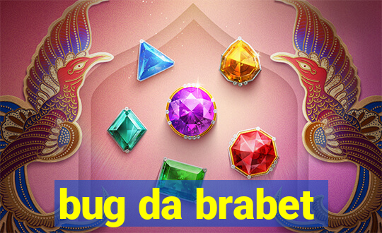 bug da brabet