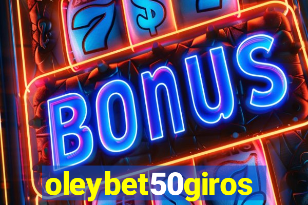 oleybet50giros