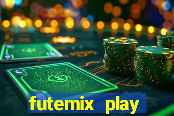 futemix play futebol ao vivo