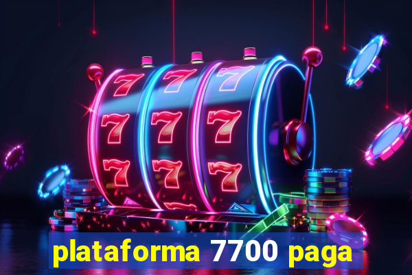plataforma 7700 paga