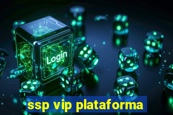 ssp vip plataforma