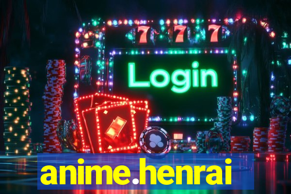 anime.henrai