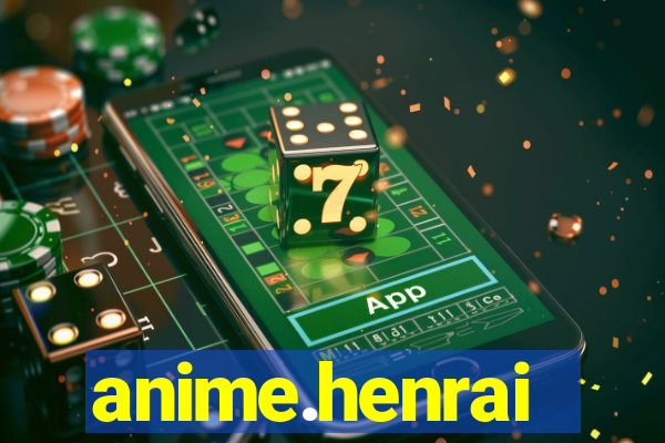 anime.henrai
