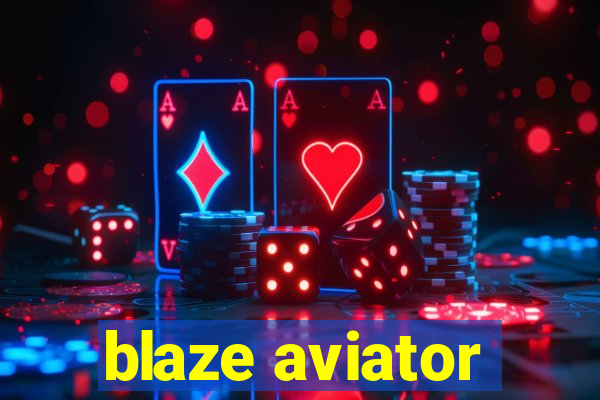 blaze aviator